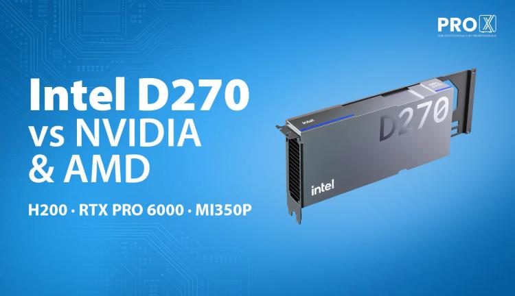 Is the Intel D270 GPU Comparable to NVIDIA H200, RTX PRO 6000 and AMD MI350P?